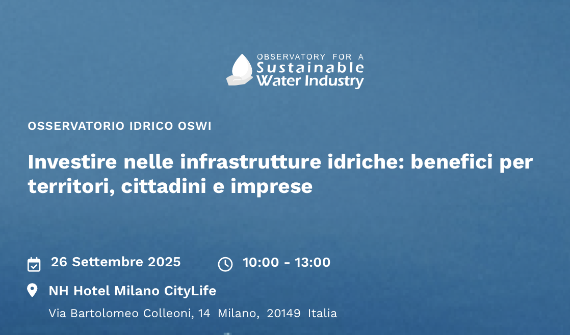 Investire nelle infrastrutture idriche: benefici per territori, cittadini e imprese